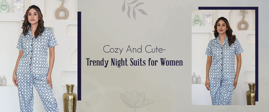 Cozy And Cute- Trendy Night Suits for Women