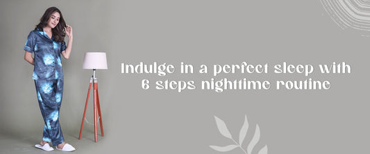 Indulge in a perfect sleep with 6 steps night time routine