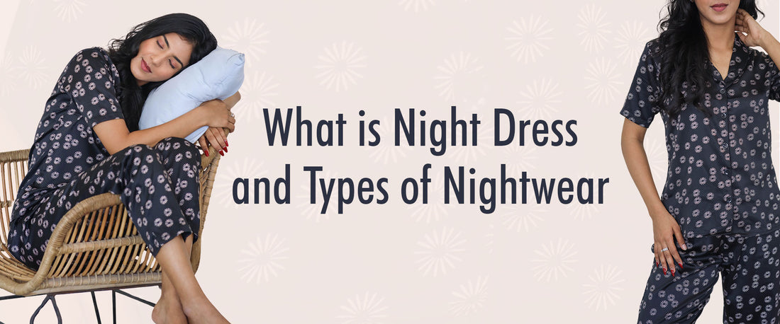 What is Night Dress and Types of Nightwear