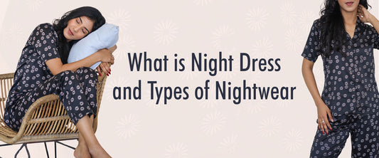 What is Night Dress and Types of Nightwear