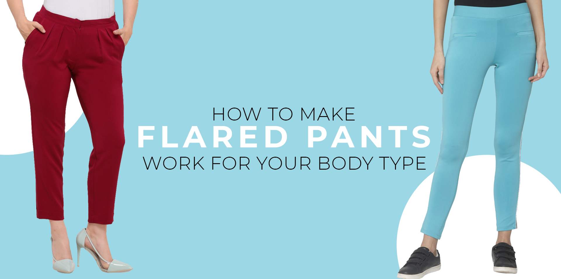 How to make flared pants work for your body type