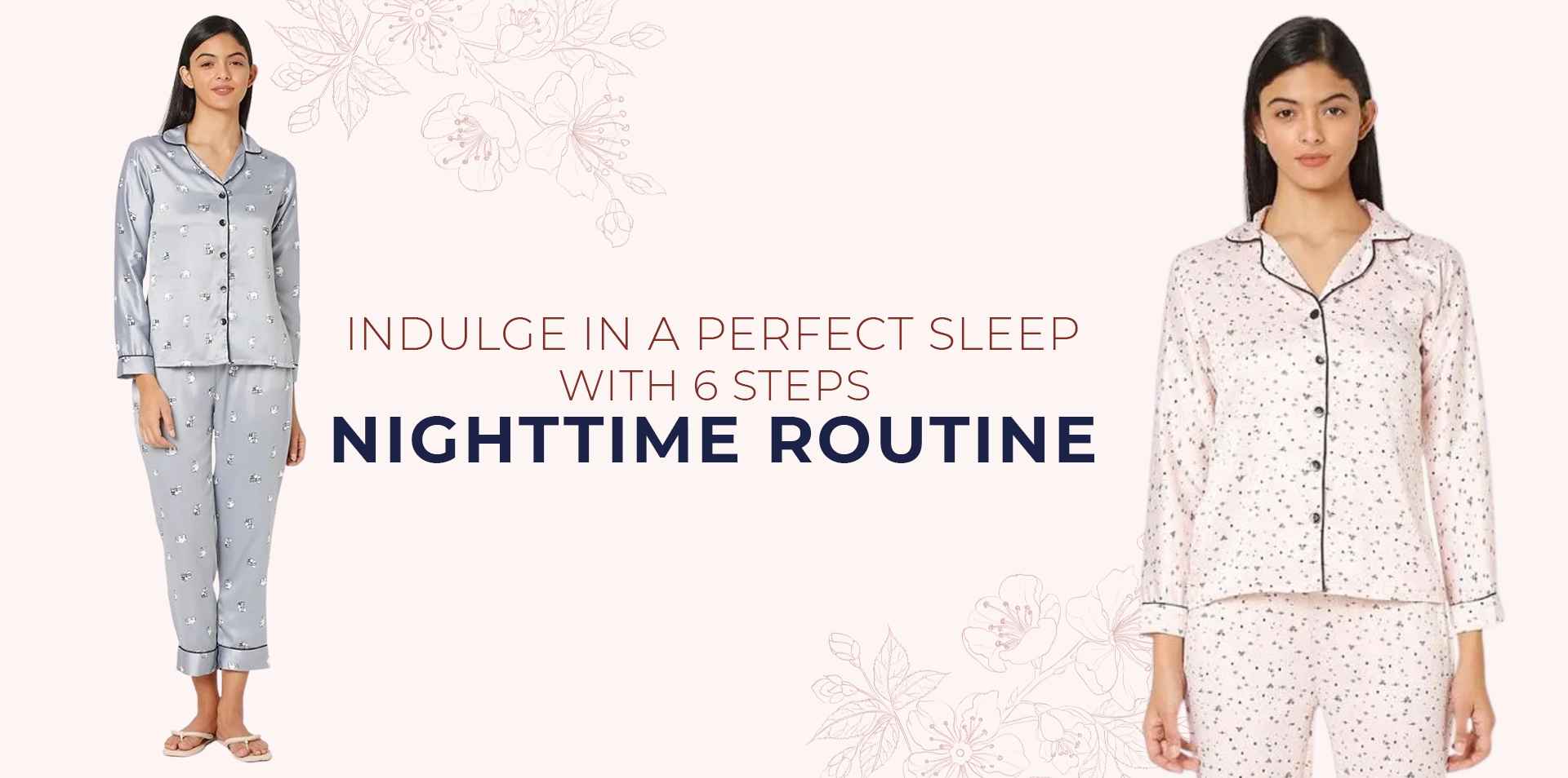 Indulge in a perfect sleep with 6 steps nighttime routine
