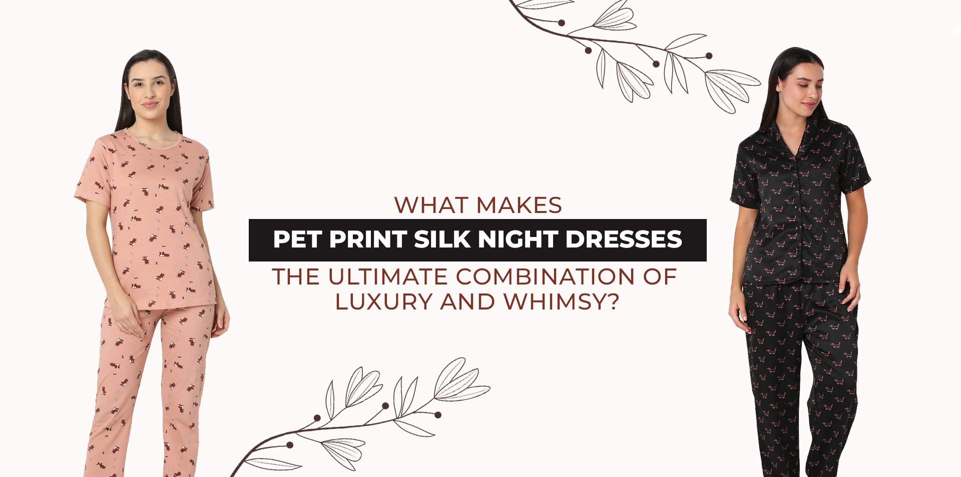 What Makes Pet Print Silk Night Dresses the Ultimate Combination of Luxury and Whimsy?
