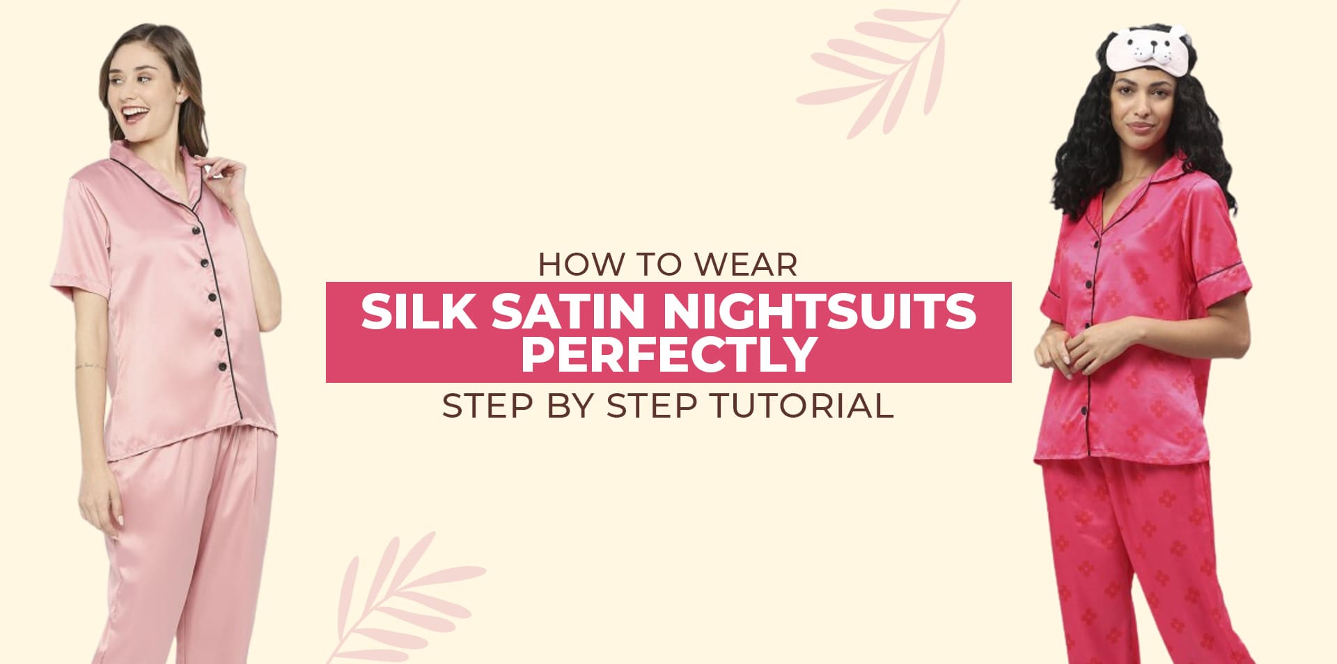 How to Wear Silk Satin Nightsuits Perfectly: A Step-By-Step Tutorial